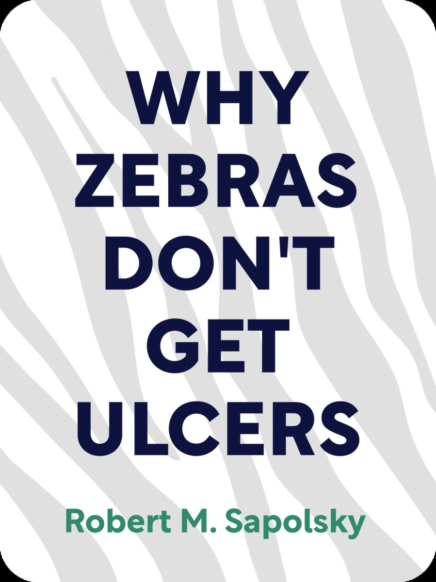 Why Zebras Don’t Get Ulcers
